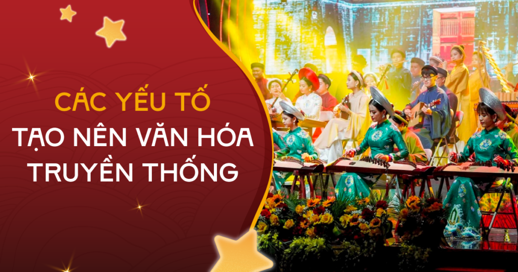 Các yếu tố tạo nên văn hóa truyền thống