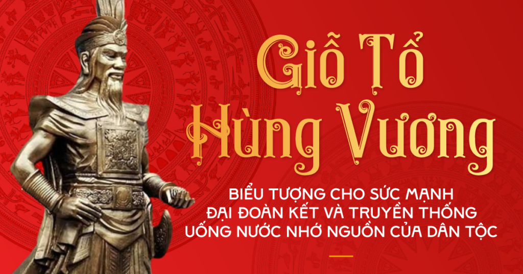 Giỗ Tổ Hùng Vương - biểu tượng cho sức mạnh đại đoàn kết và truyền thống uống nước nhớ nguồn của dân tộc