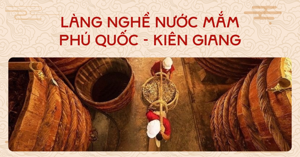 Làng nghề nước mắm Phú Quốc, Kiên Giang - Di sản văn hóa phi vật thể quốc gia