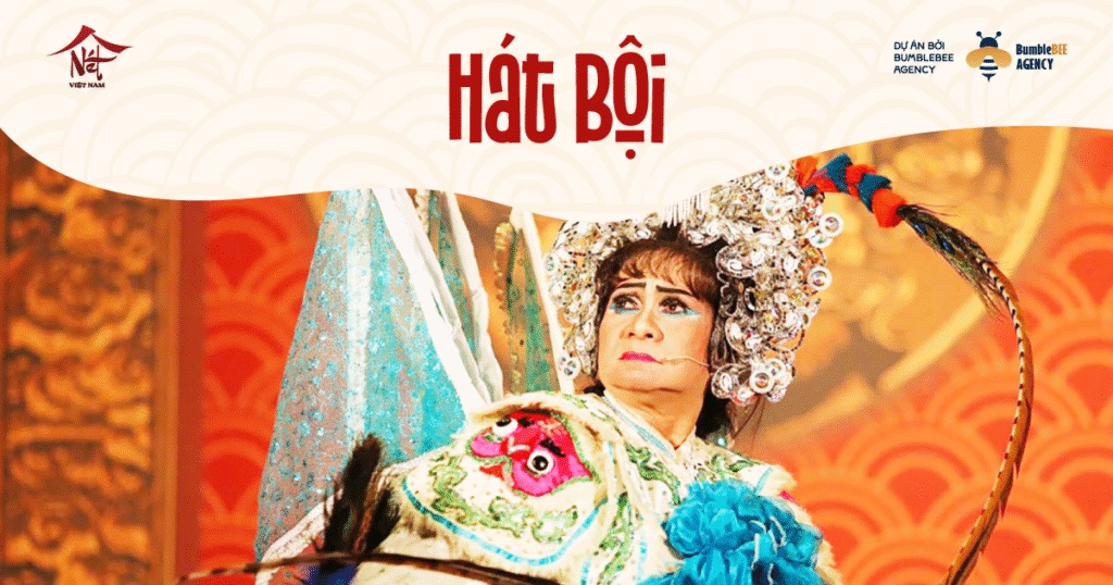Hát Bội – Ký ức sân khấu oai hùng của dân tộc