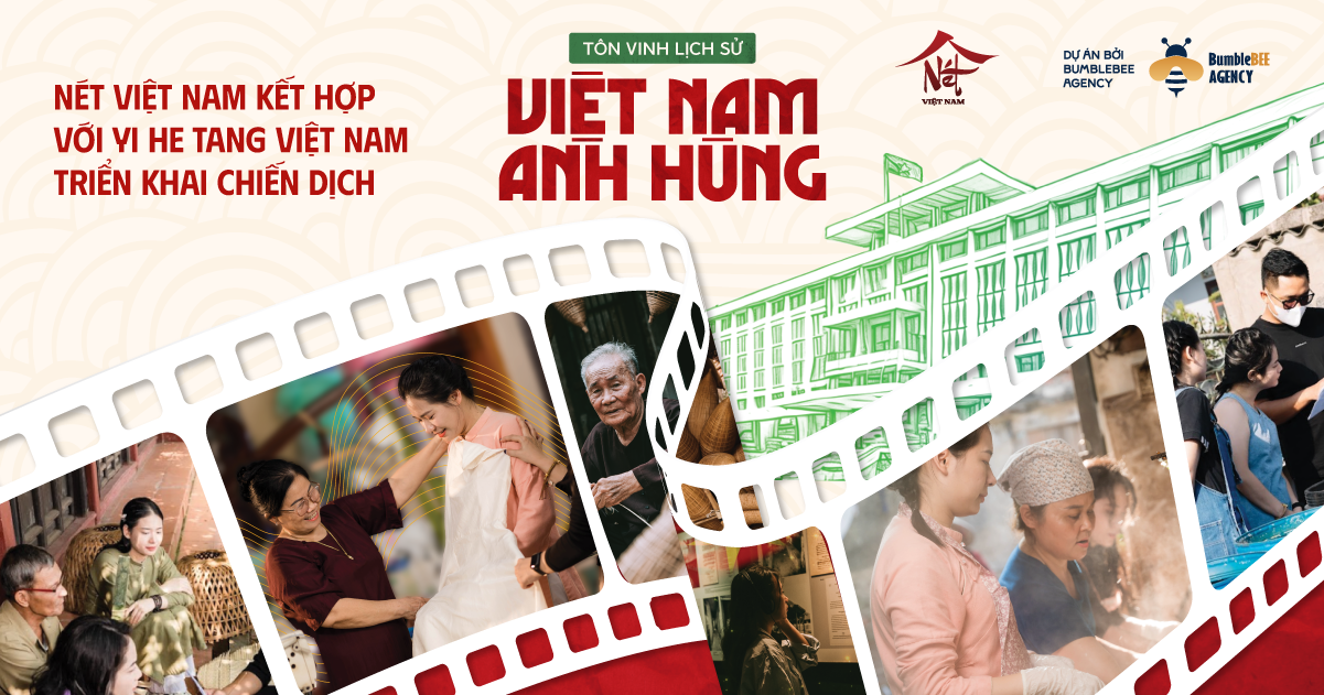 Nét Việt Nam kết hợp với Yi He Tang triển khai chiến dịch “Tôn vinh lịch sử Việt Nam anh hùng”