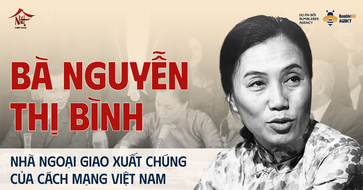 Nguyễn Thị Bình - nhà ngoại giao nữ xuất chúng của cách mạng Việt Nam