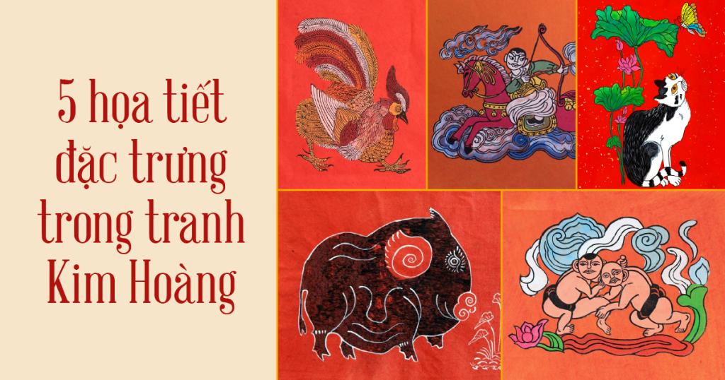 5 hoạ tiết đặc trưng trong tranh Kim Hoàng