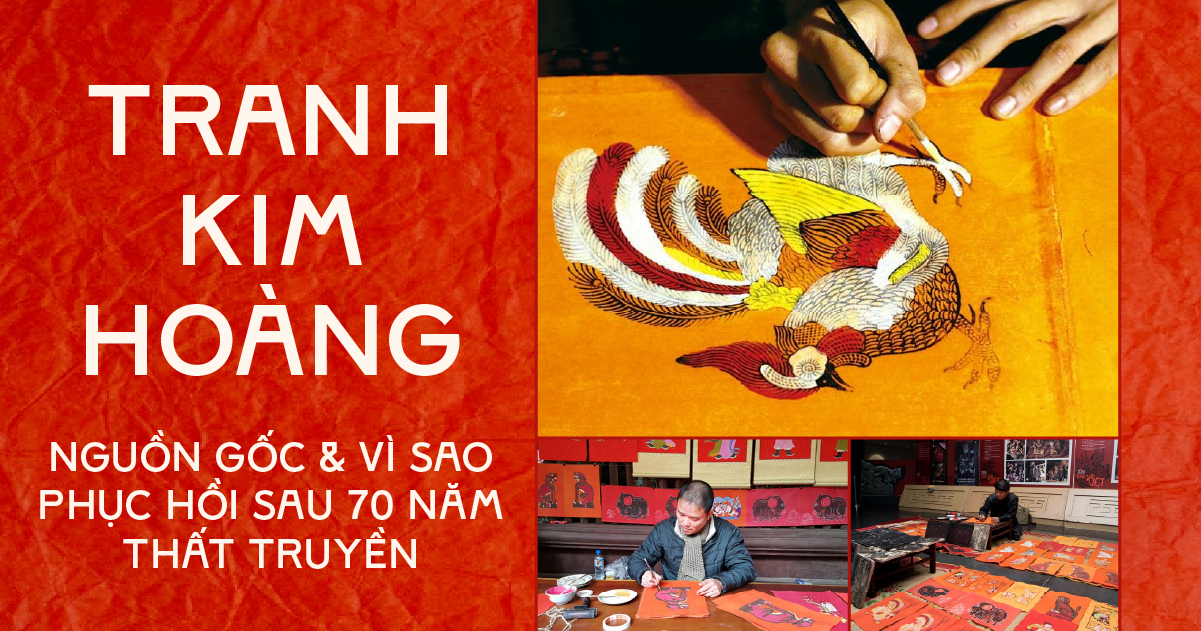 TRANH KIM HOÀNG, NGUỒN GỐC & VÌ SAO KHÔI PHỤC SAU 70 NĂM THẤT TRUYỀN