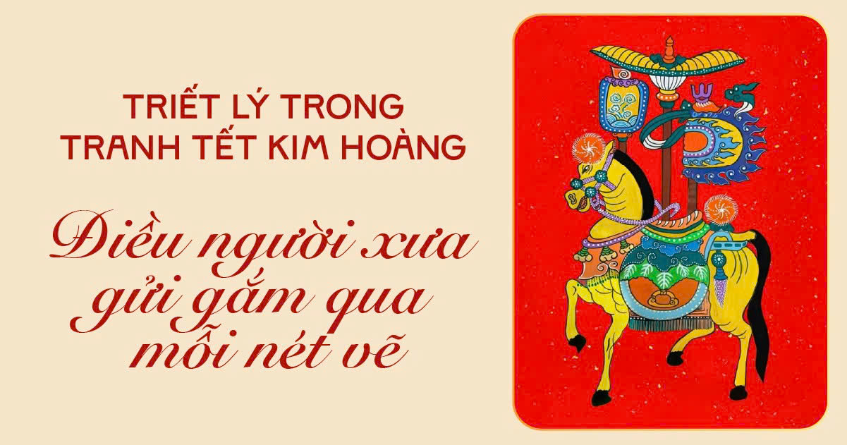TRIẾT LÝ TRONG TRANH TẾT KIM HOÀNG – ĐIỀU NGƯỜI XƯA GỬI GẮM QUA MỖI&hellip;