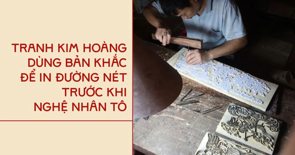 Tranh Kim Hoàng dùng bản khắc để tạo đường nét