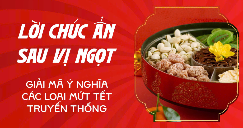 giải mã ý nghĩa các loại mứt tết