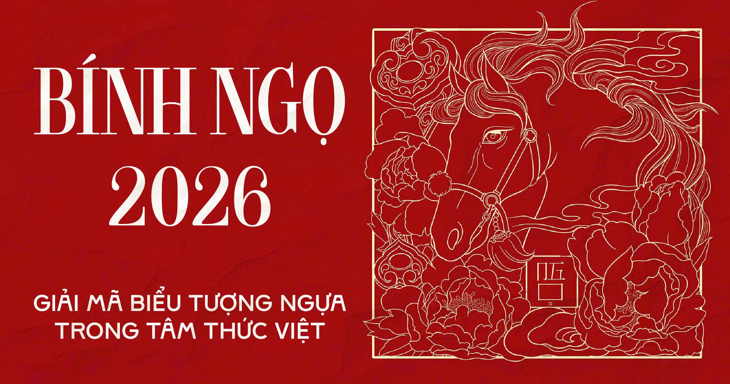 GIẢI MÃ LINH VẬT 2026 – BÍNH NGỌ TRONG VĂN HÓA VIỆT