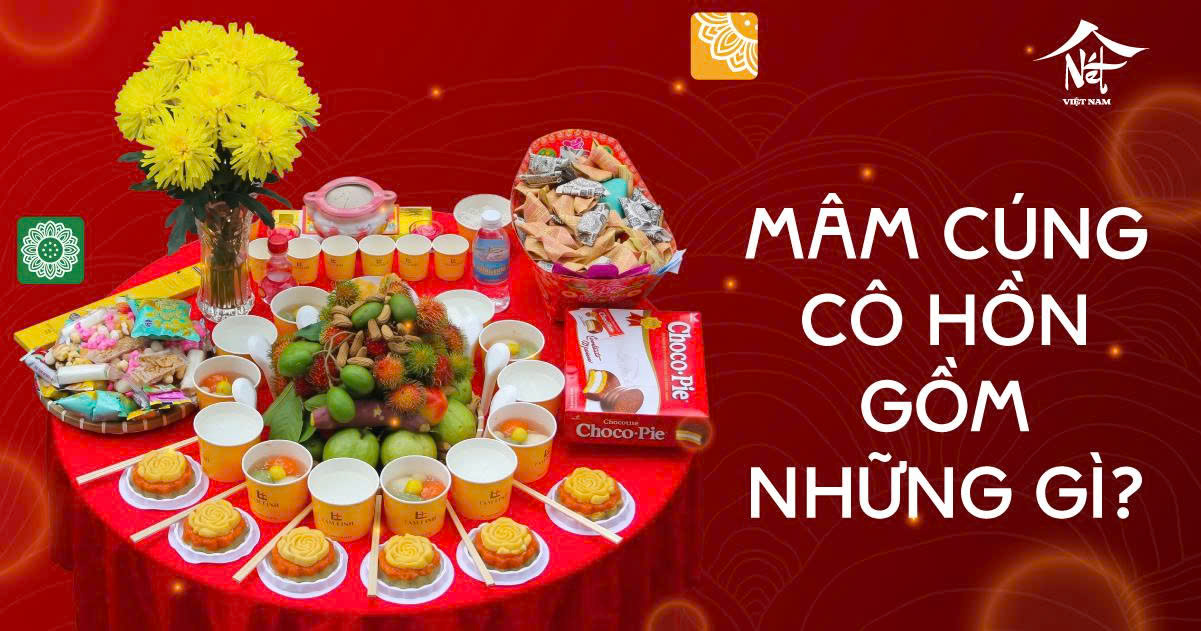 Vì Sao Phải Cúng Cô Hồn? Mâm Cúng Cô Hồn Gồm Những Gì?